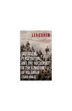 Salvation Persecution and the Holocaust in the Kingdom of Bulgaria (1940–1944)