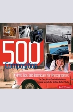 500 Composition Hints, Tips and Techniques for Better Digital Photography