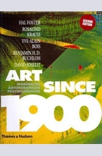 Art Since 1900: Modernism, Antimodernism, Postmodernism