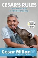 Cesars Rules: Your Way to Train a Well-behaved Dog