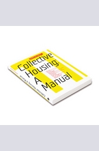 Collective Housing: A Manual