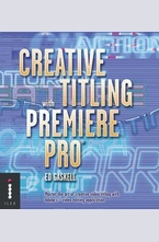 Creative Titling with Premiere Pro