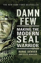 Damn Few: Making the Modern SEAL Warrior