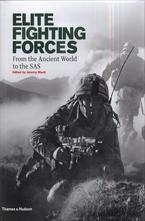 Elite Fighting Forces - From the Ancient World to the SAS