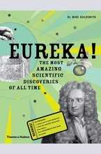 Eureka!: The Most Amazing Scientic Discoveries of All Time