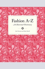 Fashion A to Z: An Illustrated Dictionary
