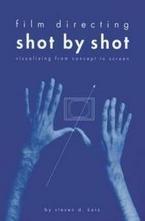 Film Directing Shot by Shot: Visualizing from Concept to Screen