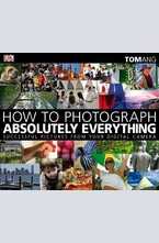 How to Photograph Absolutely Everything