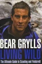 Living Wild: The Ultimate Guide to Scouting and Fieldcraft