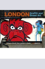 London Graffiti and Street Art: Unique Artwork from Londons Streets