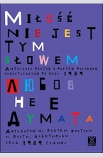 Любов не е думата. Антология на полски поетеси и поети, дебютирали след 1989 година (двуезично издание)