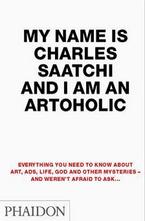 My Name is Charles Saatchi and I am an Artoholic