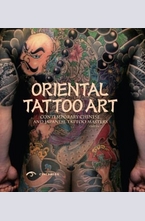 Oriental Tattoo Art. Contemporary Chinese and Japanese Tattoo Masters