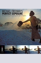 Perfect Exposure: The Professional Guide to Capturing Perfect Digital Photographs