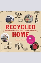 Recycled Home: Transform Your Home Using Salvaged Materials