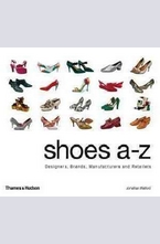 Shoes A-Z: Designers, Brands, Manufacturers and Retailers