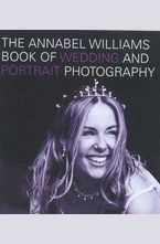 The Annabel Williams Book of Wedding and Portrait Photography