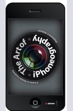 The Art of iPhoneography: A Guide to Mobile Creativity