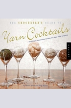 The Crocheters Guide to Yarn Cocktails