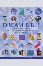 The Dream Bible: The Definitive Guide to Every Dream Symbol Under the Moon
