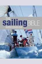The Sailing Bible: The Complete Guide for All Sailors from Novice to Experienced Skipper