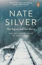 The Signal and the Noise: The Art and Science of Prediction