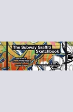 The Subway Graffiti Sketchbook