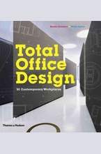 Total Office Design: 50 Contemporary Workplaces