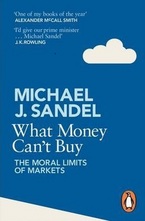 What Money Cant Buy: The Moral Limits of Markets