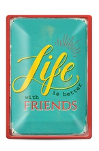 Метална табелка - A4 - Life is better with friends