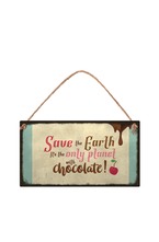 Табелка - Save the Earth. It's the only planet with chocolate - new