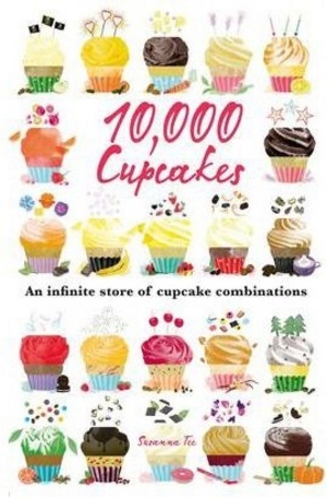 Книга - 10000 Cupcakes: An Infinite Store of Cupcake Combinations