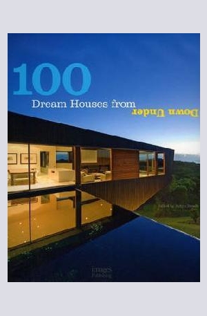 Книга - 100 Dream Houses from Down Under