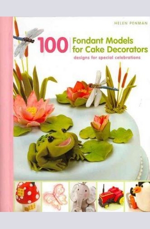 Книга - 100 Fondant Models for Cake Decorators