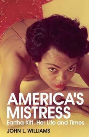 Книга - Americas Mistress: Eartha Kitt, Her Life and Times