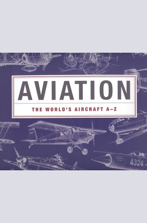 Книга - Aviation: The Worlds Aircraft A - Z