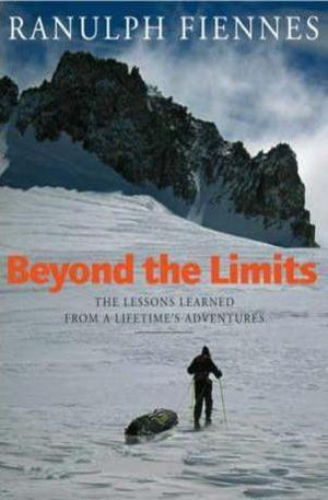 Книга - Beyond the Limits: The Lessons Learned from a Lifetimes Adventures