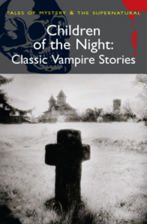 Книга - Children of the Night: Classic Vampire Stories