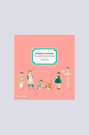 Книга - Childrens Costume. The Complete Historical Sourcebook