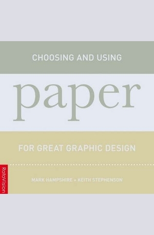Книга - Choosing and Using Paper for Great Graphic Design