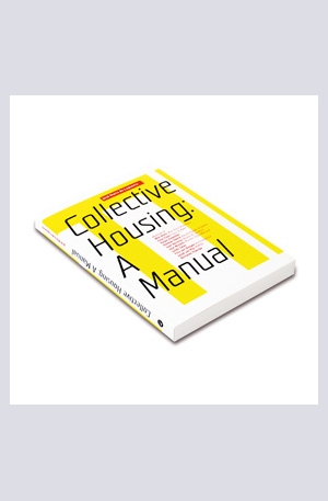 Книга - Collective Housing: A Manual