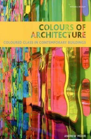 Книга - Colours of Architecture: Coloured Glass in Contemporary Buildings