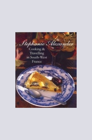 Книга - Cooking and Travelling in South-West France