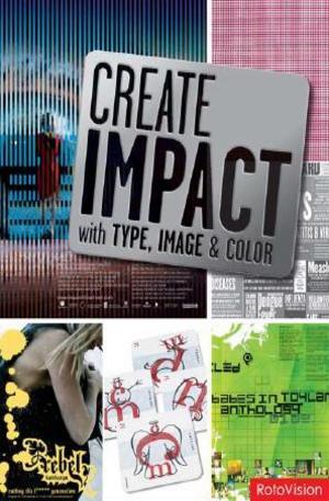 Книга - Create Impact with Type, Image, and Color