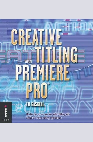 Книга - Creative Titling with Premiere Pro