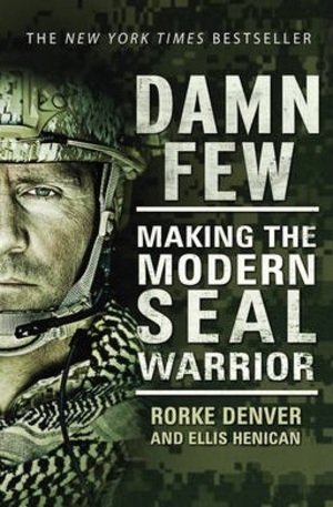 Книга - Damn Few: Making the Modern SEAL Warrior