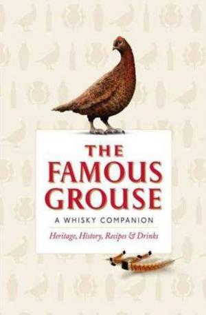 Книга - Famous Grouse A Whisky Companion: Heritage, History, Recipes and Drinks