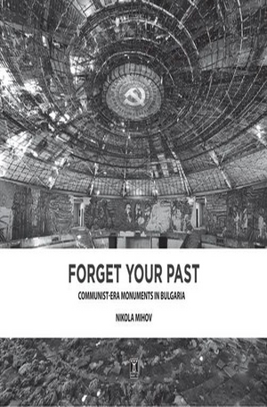 Книга - Forget your past. Communist-Era Monuments in Bulgaria