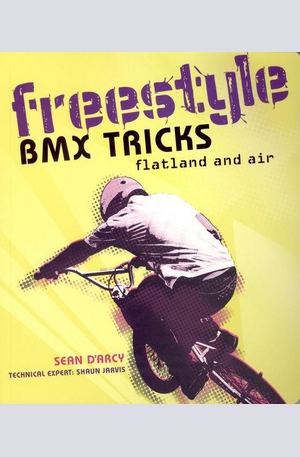 Книга - Freestyle BMX Tricks: Flatland and Air