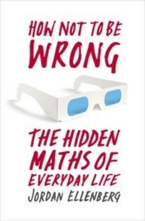 Книга - How Not To Be Wrong: The Hidden Maths of Everyday Life